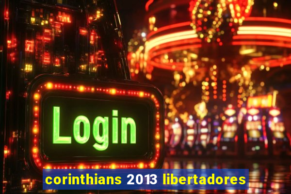 corinthians 2013 libertadores