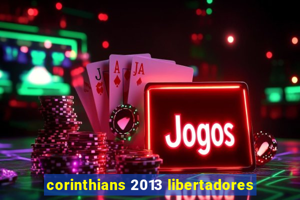 corinthians 2013 libertadores