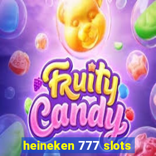 heineken 777 slots