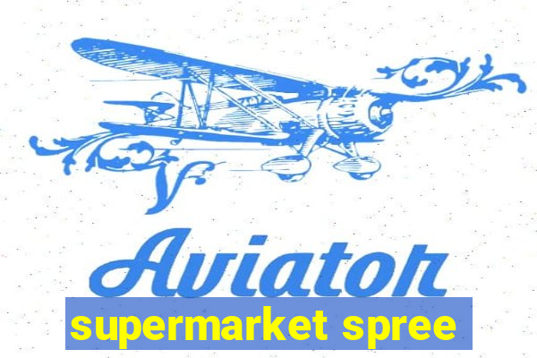 supermarket spree