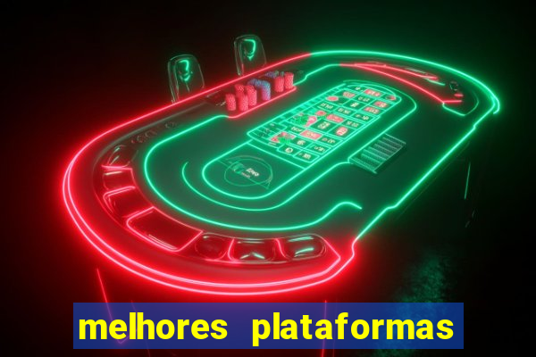melhores plataformas do tigrinho