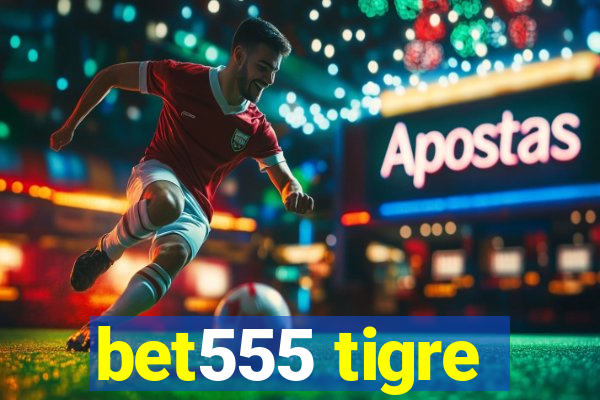 bet555 tigre