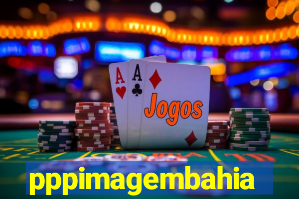 pppimagembahia