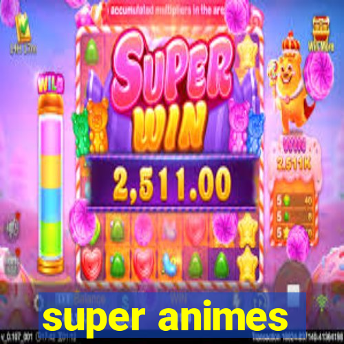 super animes