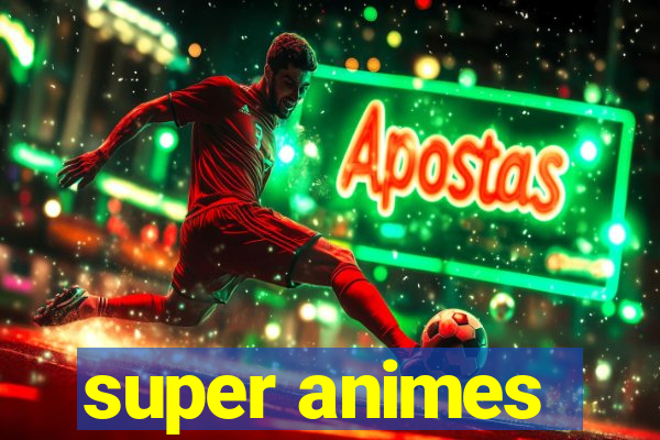 super animes