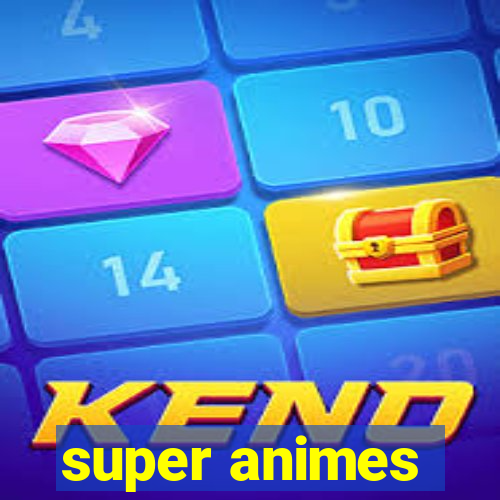 super animes