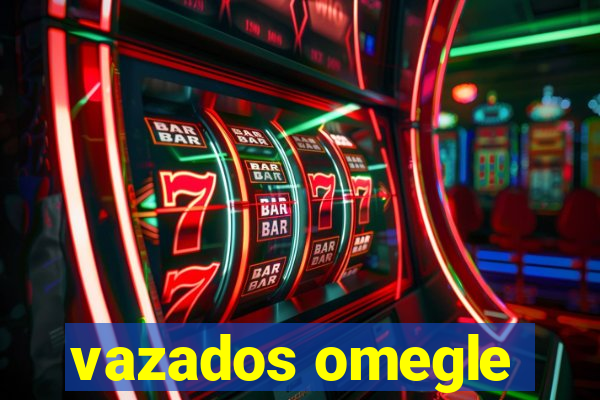 vazados omegle