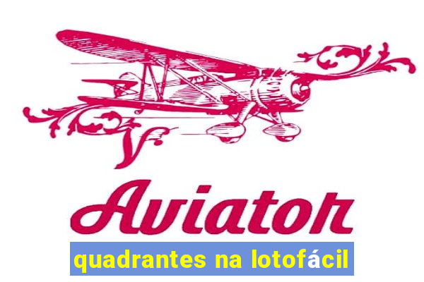 quadrantes na lotofácil