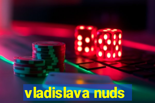 vladislava nuds