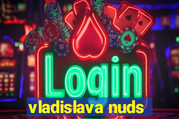vladislava nuds