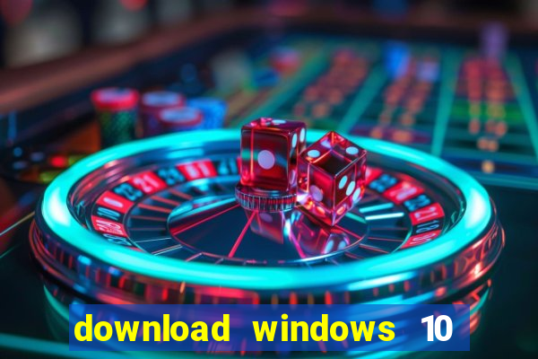 download windows 10 home iso 64 bit