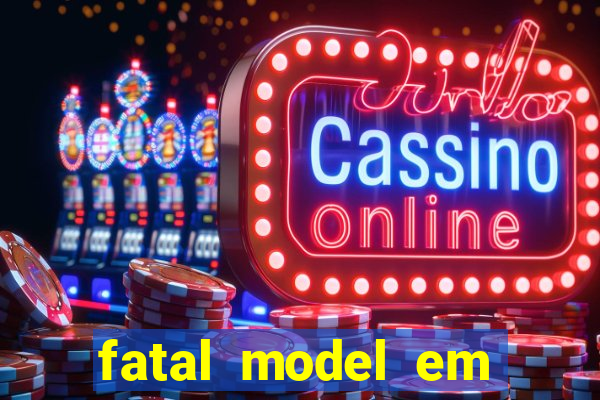 fatal model em eunapolis bahia