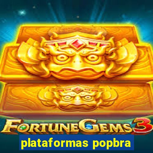 plataformas popbra