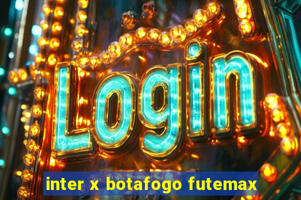 inter x botafogo futemax