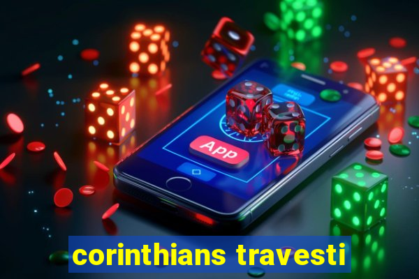 corinthians travesti