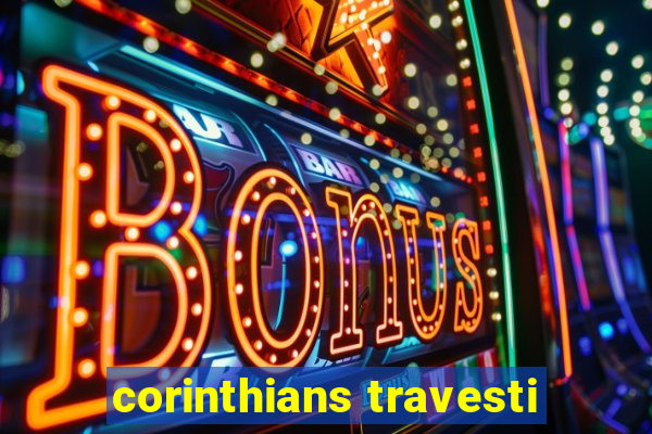 corinthians travesti