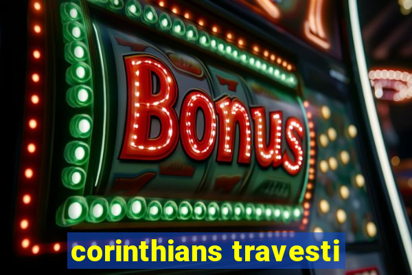 corinthians travesti