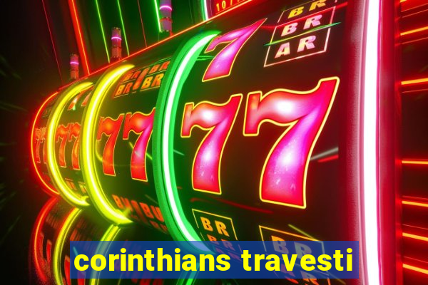 corinthians travesti