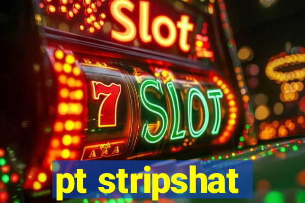 pt stripshat