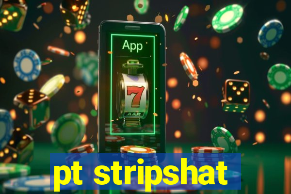 pt stripshat