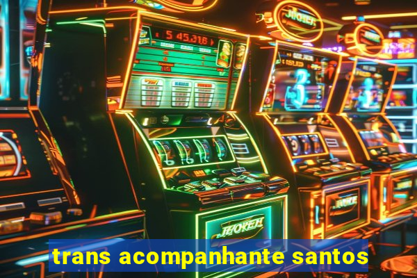 trans acompanhante santos