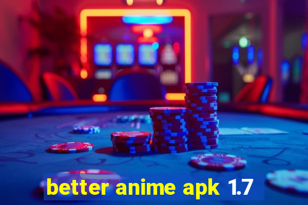 better anime apk 1.7