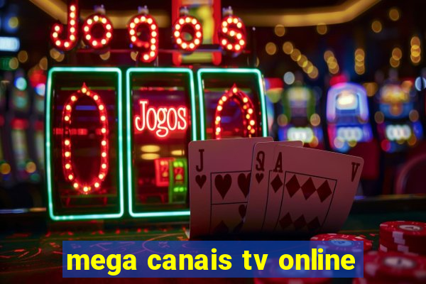 mega canais tv online