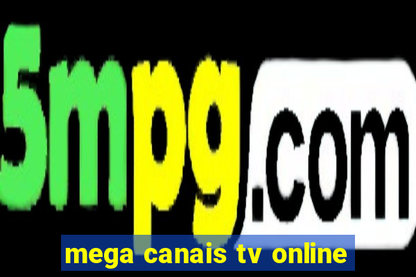mega canais tv online