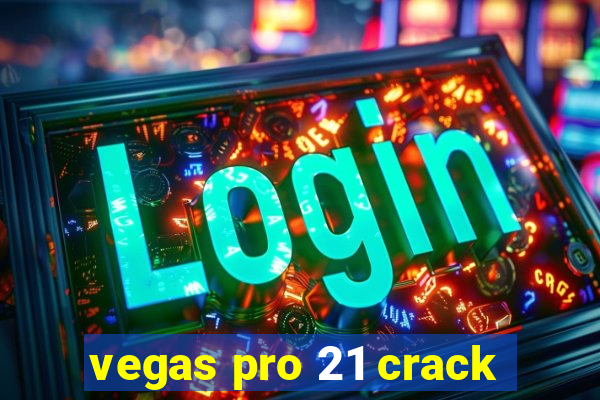 vegas pro 21 crack