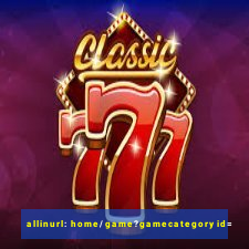 allinurl: home/game?gamecategoryid=