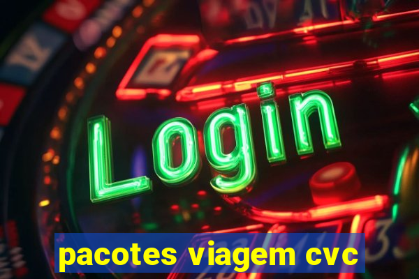 pacotes viagem cvc