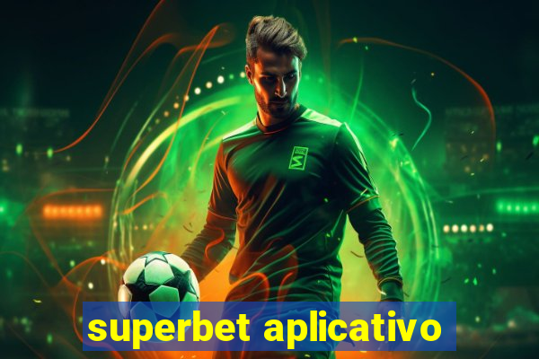 superbet aplicativo