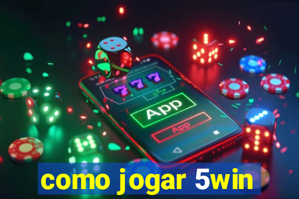 como jogar 5win