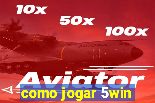 como jogar 5win