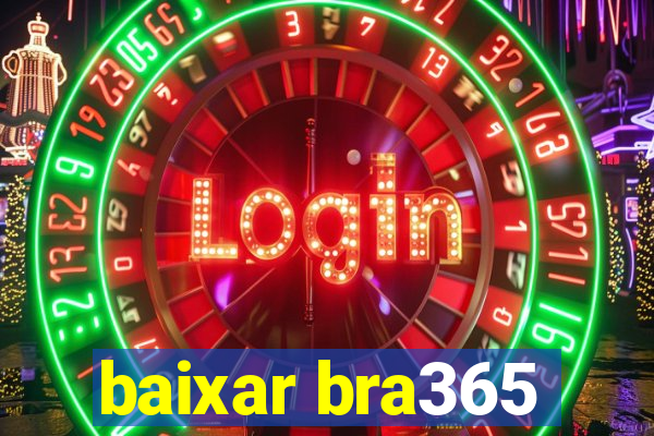 baixar bra365