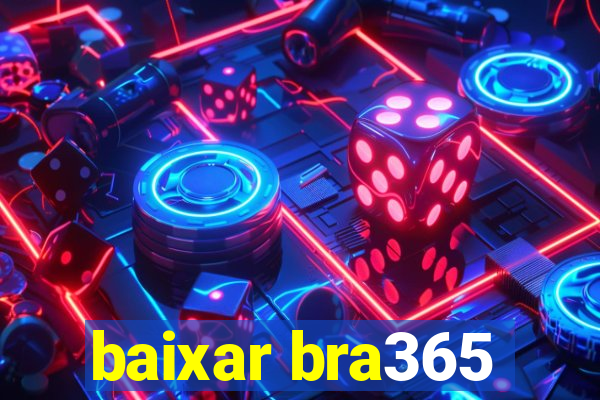 baixar bra365