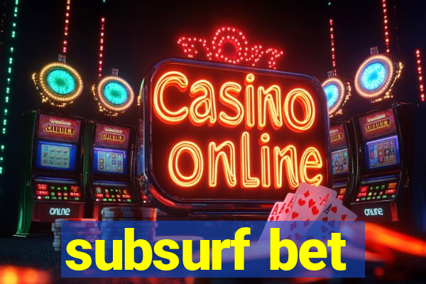 subsurf bet