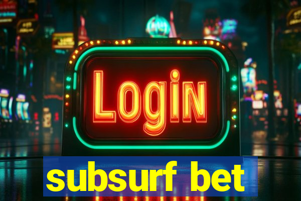 subsurf bet