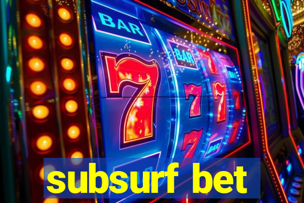 subsurf bet