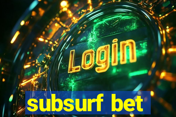 subsurf bet