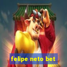 felipe neto bet