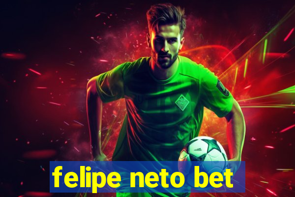 felipe neto bet