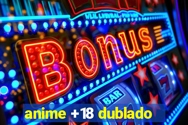 anime +18 dublado