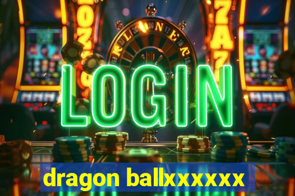 dragon ballxxxxxx