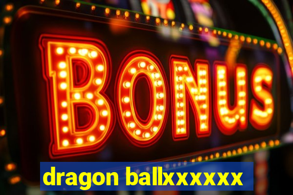 dragon ballxxxxxx