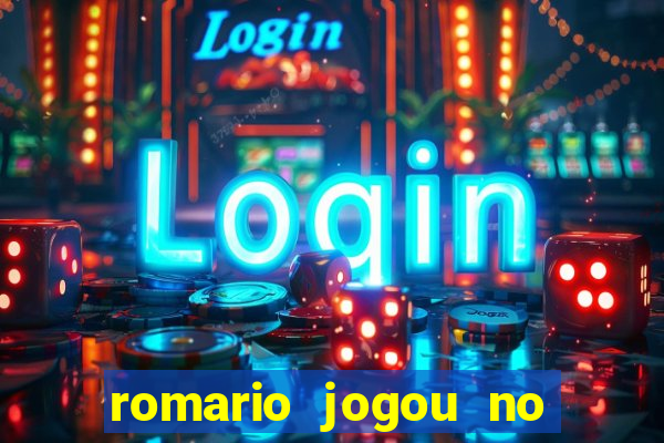 romario jogou no flamengo em que ano