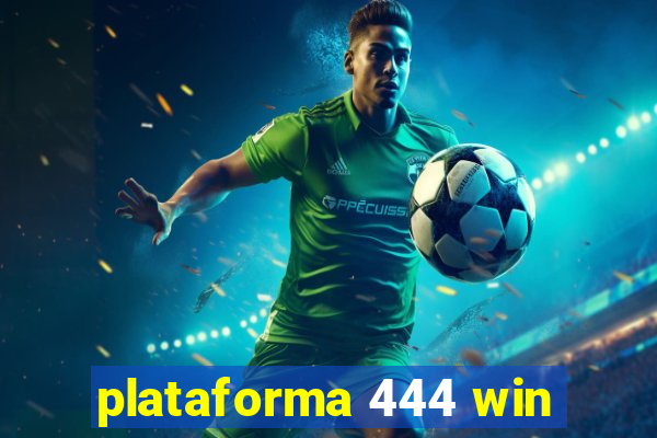plataforma 444 win