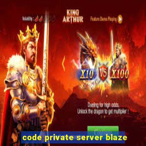 code private server blaze