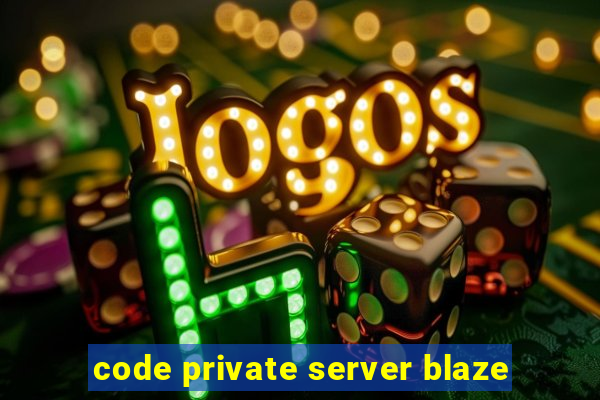 code private server blaze