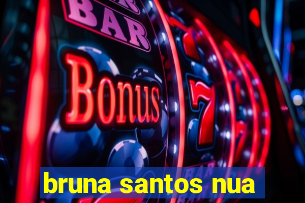 bruna santos nua